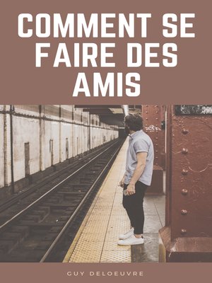 cover image of Comment se faire des amis